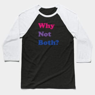 Why Not Both? Baseball T-Shirt